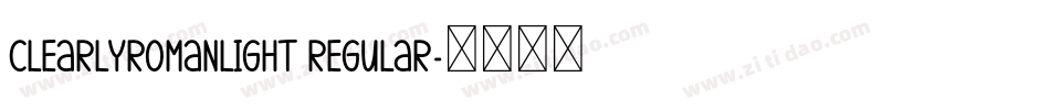 ClearlyRomanLight Regular字体转换